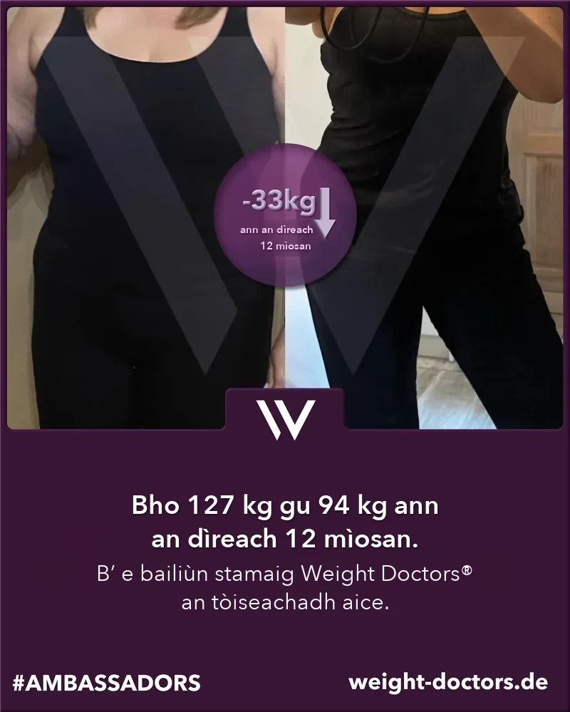 Weight Doctors® ro is às dèidh: euslainteach boireann bho 127 kg gu 94 kg ann an dà mhìos dheug, le Weight Doctors® BAILIÙN STAMAIG